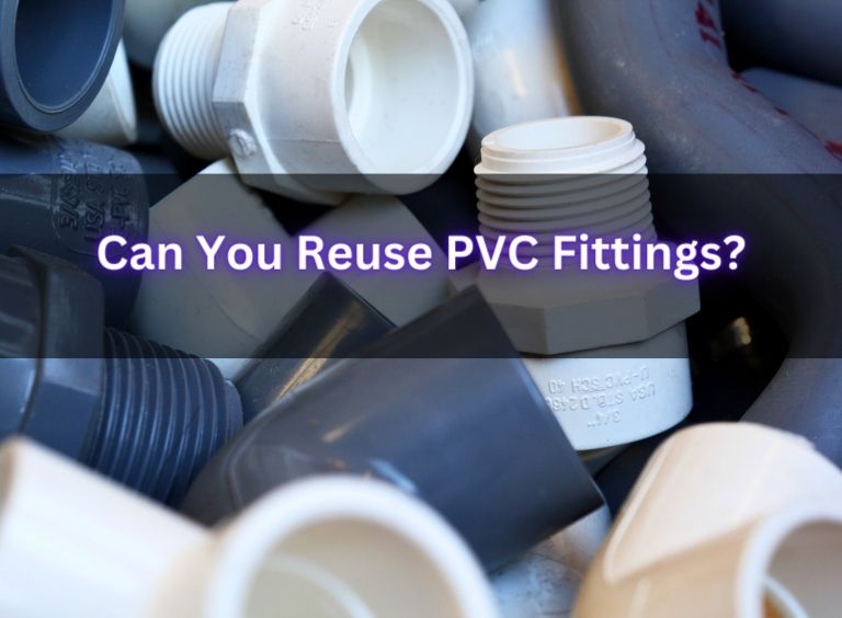 Can You Reuse PVC Fittings? Here’s How to Do It Safely…