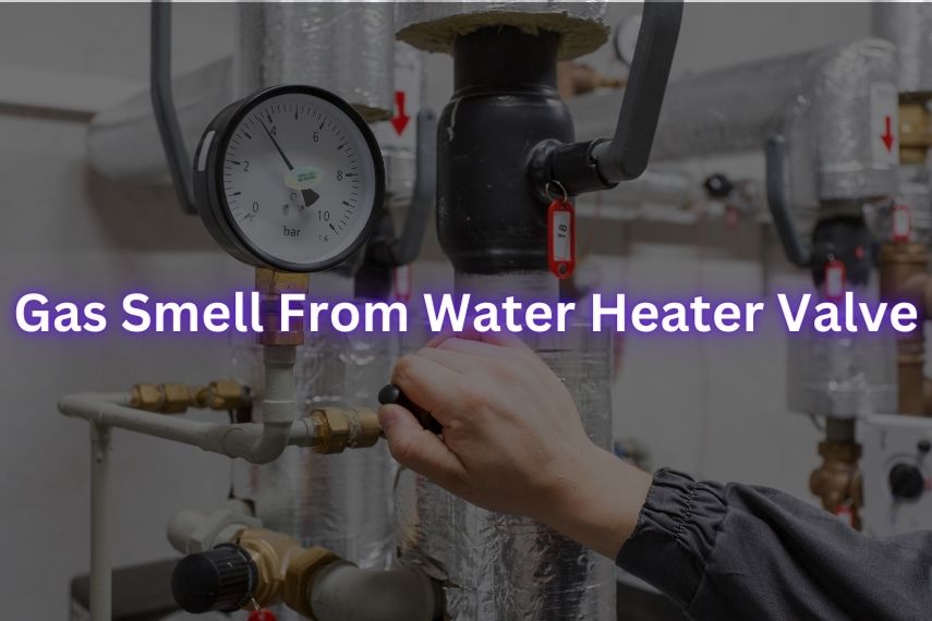 Gas Smell From Water Heater Valve? | Immediate Action to Take