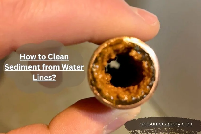 How to Clean Sediment from Water Lines: [3 Methods]