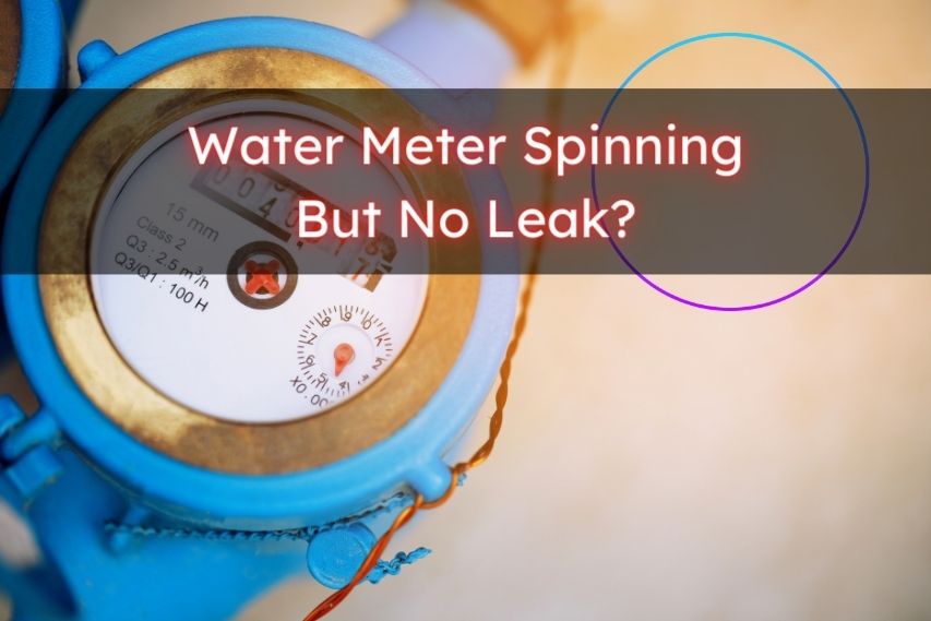 Water Meter Spinning But No Leak? What to Do