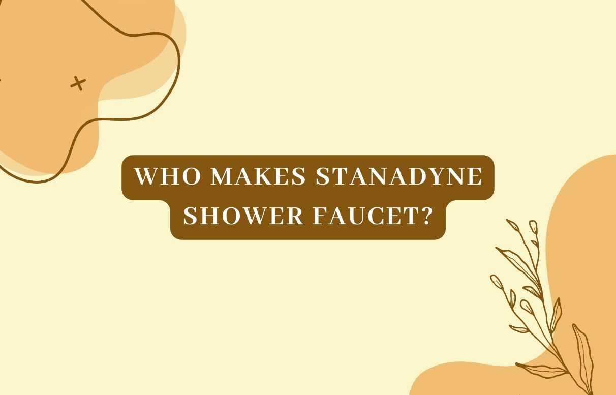 Who Makes Stanadyne Shower Faucet?
